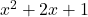 x^2 + 2x + 1